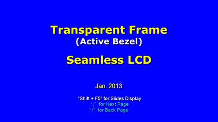Jan. 2013 Shift + F5 for Slides Display for Next Page for Back Page Shift + F5 for Slides Display for Next Page for Back Page Transparent Frame (Active.