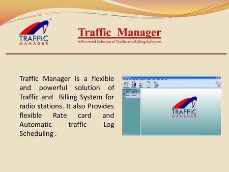 Traffic Manager is a flexible and powerful solution of Traffic and Billing System for radio stations. It also Provides flexible Rate card and Automatic.