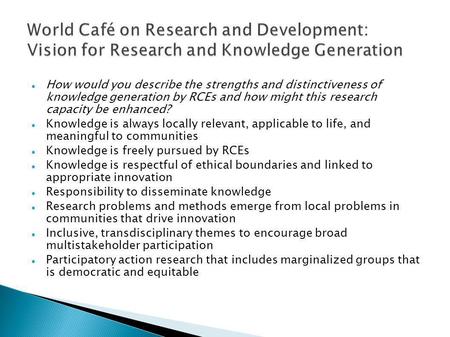 How would you describe the strengths and distinctiveness of knowledge generation by RCEs and how might this research capacity be enhanced? Knowledge is.