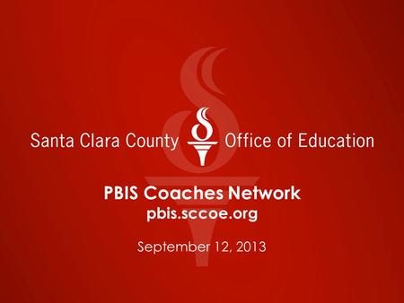 PBIS Coaches Network pbis.sccoe.org September 12, 2013