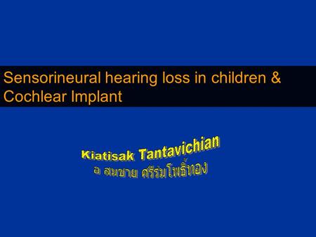 Sensorineural hearing loss in children & Cochlear Implant