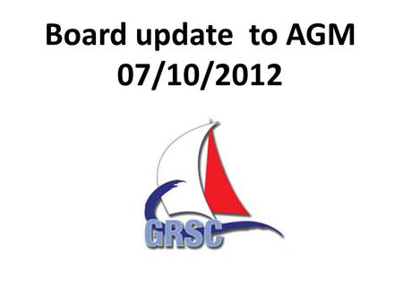 Board update to AGM 07/10/2012. Agenda The Year in Review and reflection on the last 6years – Highlights of 2012 – Year End Financials – Individual Account.