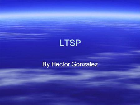LTSP By Hector Gonzalez. LTSP LTSP stands for Linux Terminal Server Project. LTSP is an package for Linux that allows you to connect lots of low-powered.