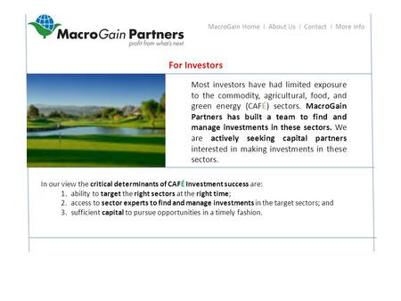 Most investors have had limited exposure to the commodity, agricultural, food, and green energy (CAFÉ) sectors. MacroGain Partners has built a team to.