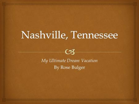 My Ultimate Dream Vacation By Rose Bulger. Grand Olde Opry #1 country music theater in the U.S. Evening country shows at the Ryman Auditorium (affiliate.