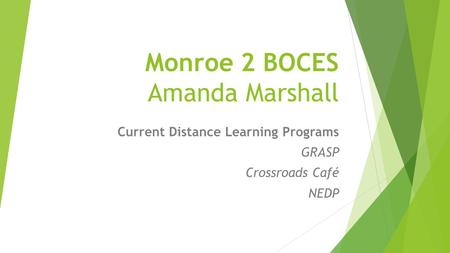 Monroe 2 BOCES Amanda Marshall Current Distance Learning Programs GRASP Crossroads Café NEDP.