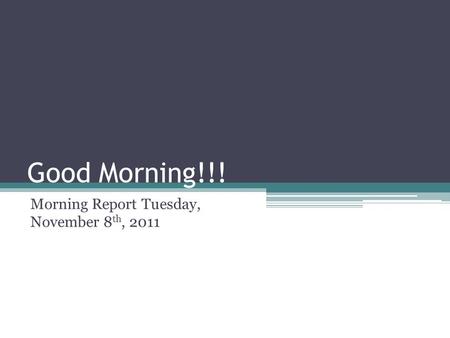 Morning Report Tuesday, November 8th, 2011