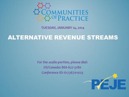 TUESDAY, JANUARY 14, 2014 ALTERNATIVE REVENUE STREAMS For the audio portion, please dial: US/Canada: 866-627-5180 Conference ID: 61736701023.
