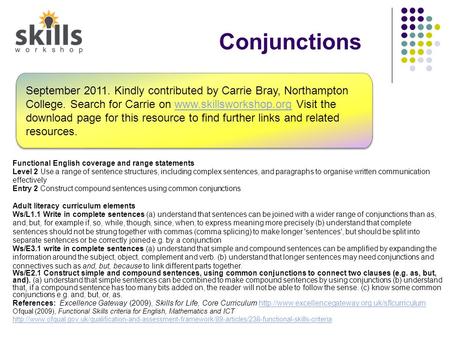 Conjunctions Functional English coverage and range statements Level 2 Use a range of sentence structures, including complex sentences, and paragraphs to.
