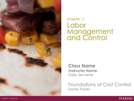 Class Name Instructor Name Date, Semester Foundations of Cost Control Daniel Traster Labor Management and Control chapter 11.