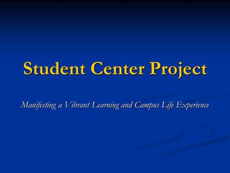 Student Center Project Manifesting a Vibrant Learning and Campus Life Experience.