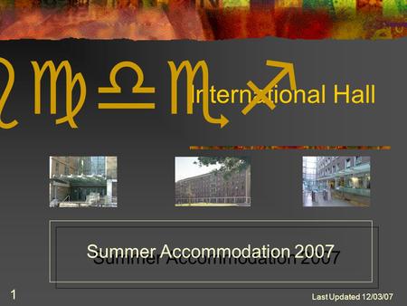 Last Updated 12/03/07 1 International Hall abcdef Summer Accommodation 2007.