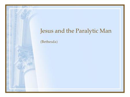 Jesus and the Paralytic Man (Bethesda). In Jerusalem, there was a pool of water called Bethesda.