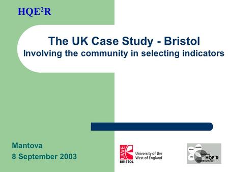 The UK Case Study - Bristol Involving the community in selecting indicators HQE 2 R Mantova 8 September 2003.