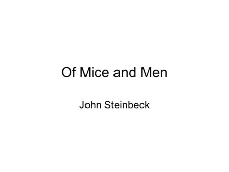 Of Mice and Men John Steinbeck.