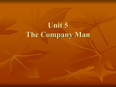 Unit 5 The Company Man. Contents Pre-reading questions Pre-reading questions Background information Background information Structural analysis of the.