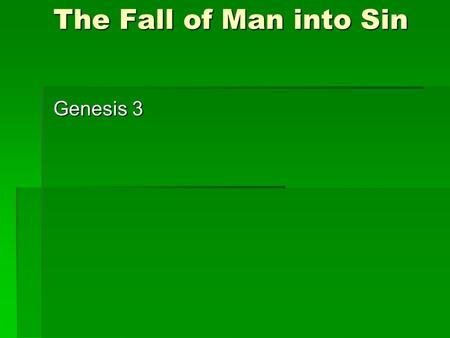 The Fall of Man into Sin Genesis 3. Temptation Where was your last temptation? Where was your last temptation? What was your last temptation? What was.
