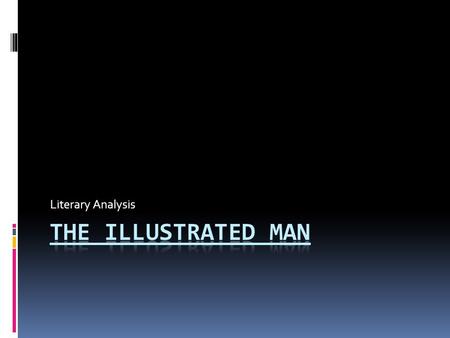 Literary Analysis The Illustrated Man.
