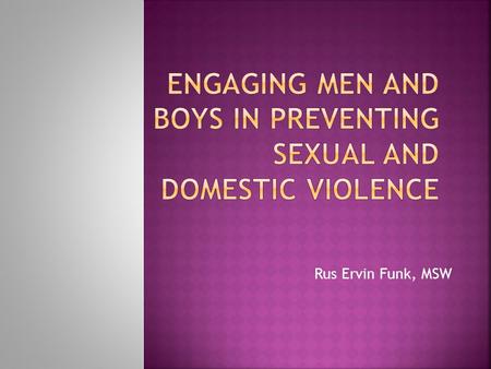 Engaging men and boys in preventing sexual and domestic violence