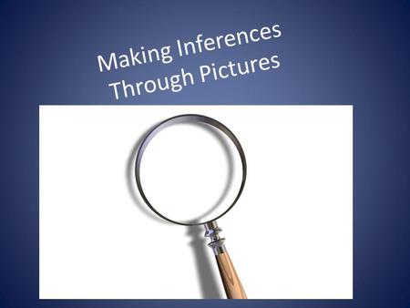 Making Inferences Through Pictures