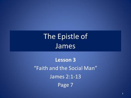 Lesson 3 “Faith and the Social Man” James 2:1-13 Page 7