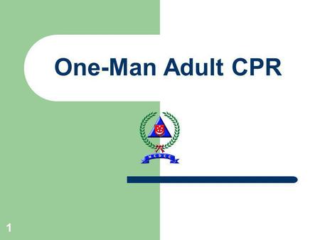 1 One-Man Adult CPR. 2 Remember: CPR can save lives. Do it well. Do it right. And the victim gets a chance at life.