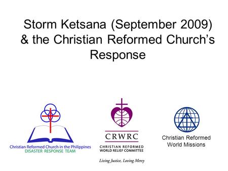 Storm Ketsana (September 2009) & the Christian Reformed Churchs Response Christian Reformed World Missions.