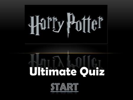 Ultimate Quiz. Instructions Lets test your Harry Potter knowledge and see if you are a wizard/witch or a muggle! Simply answer the multiple choice questions.