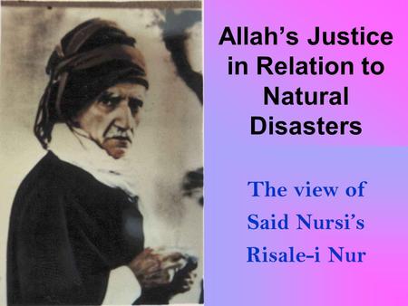 Allahs Justice in Relation to Natural Disasters The view of Said Nursis Risale-i Nur.