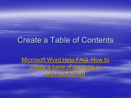 Create a Table of Contents Microsoft Word Help FAQ. How to create a table of contents in Microsoft Word Microsoft Word Help FAQ. How to create a table.