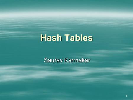 1 Hash Tables Saurav Karmakar. 2 Motivation What are the dictionary operations? What are the dictionary operations? (1) Insert (1) Insert (2) Delete (2)