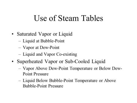 Use of Steam Tables Saturated Vapor or Liquid