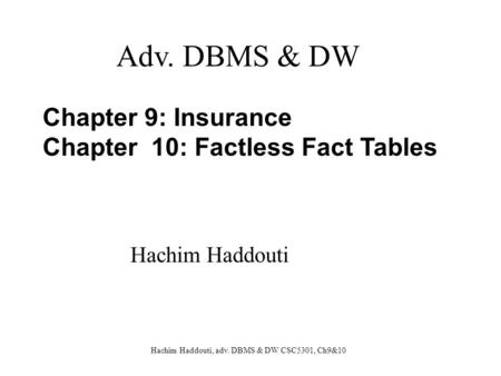 Adv. DBMS & DW Chapter 9: Insurance Chapter 10: Factless Fact Tables