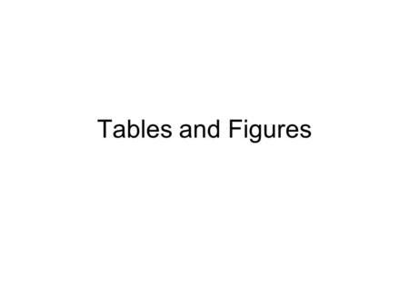 Tables and Figures. Tables Efficient way to present data. Exact numerical values. Limited in number. Can help reader compare data. APA Manual pages 149-154.