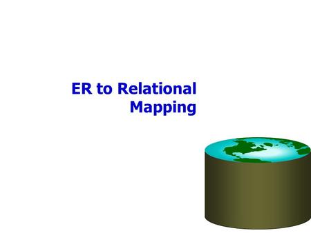 ER to Relational Mapping. Logical DB Design: ER to Relational Entity sets to tables. CREATE TABLE Employees (ssn CHAR (11), name CHAR (20), lot INTEGER,