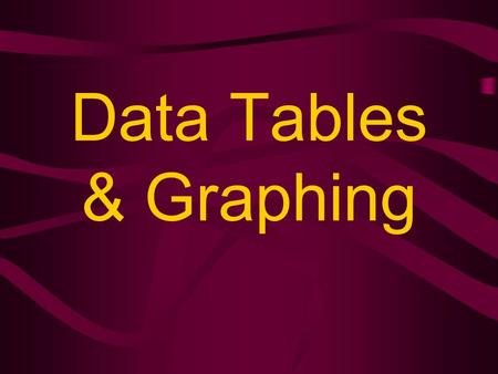 Data Tables & Graphing.