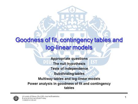 University of Ottawa - Bio 4158 – Applied Biostatistics © Antoine Morin and Scott Findlay 11/06/2014 3:11 AM 1 Goodness of fit, contingency tables and.