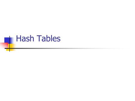 Hash Tables.