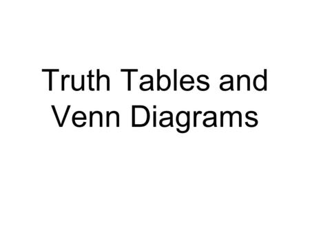 Truth Tables and Venn Diagrams