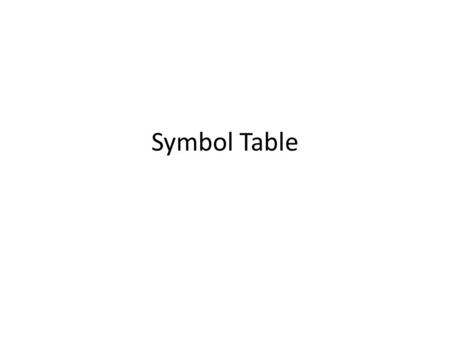 Symbol Table.