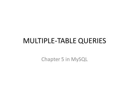 MULTIPLE-TABLE QUERIES
