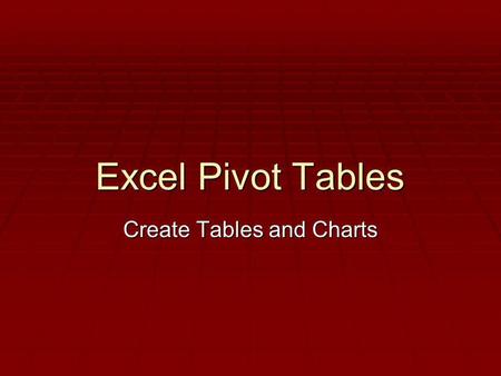 Create Tables and Charts