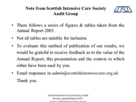 Scottish Intensive Care Society Audit Group, Annual Report 2003. www.scottishintensivecare.org.uk Note from Scottish Intensive Care Society Audit Group.