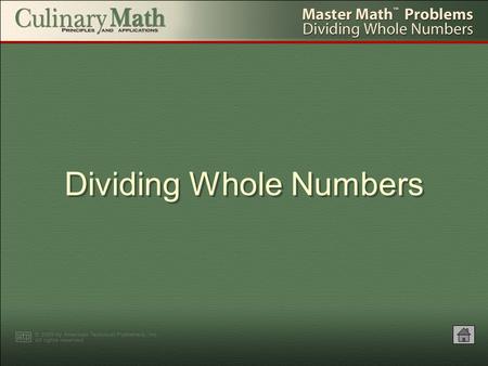 Dividing Whole Numbers 1.Arrange the numbers as a divisor and a dividend. Example: If 6 people sit at each table at a banquet, how many tables are required.