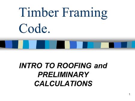 INTRO TO ROOFING and PRELIMINARY CALCULATIONS