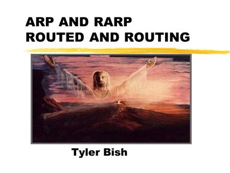 ARP AND RARP ROUTED AND ROUTING Tyler Bish. ARP There are a variety of ways that devices can determine the MAC addresses they need to add to the encapsulated.