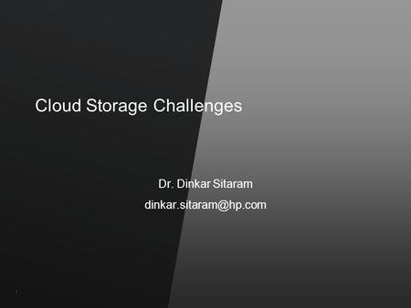 ©2011 Hewlett-Packard Company and Vertica Confidential11 Cloud Storage Challenges Dr. Dinkar Sitaram