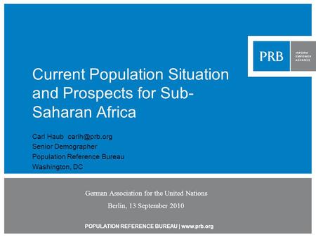 POPULATION REFERENCE BUREAU |  Current Population Situation and Prospects for Sub- Saharan Africa Carl Haub Senior Demographer.