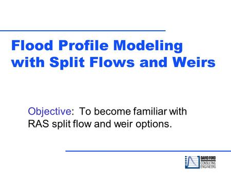Flood Profile Modeling with Split Flows and Weirs
