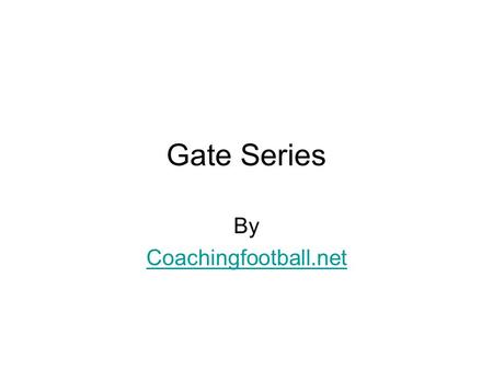Gate Series By Coachingfootball.net. Gate Series Gate Right 2 Back Reverse Center QB 3 4 2.